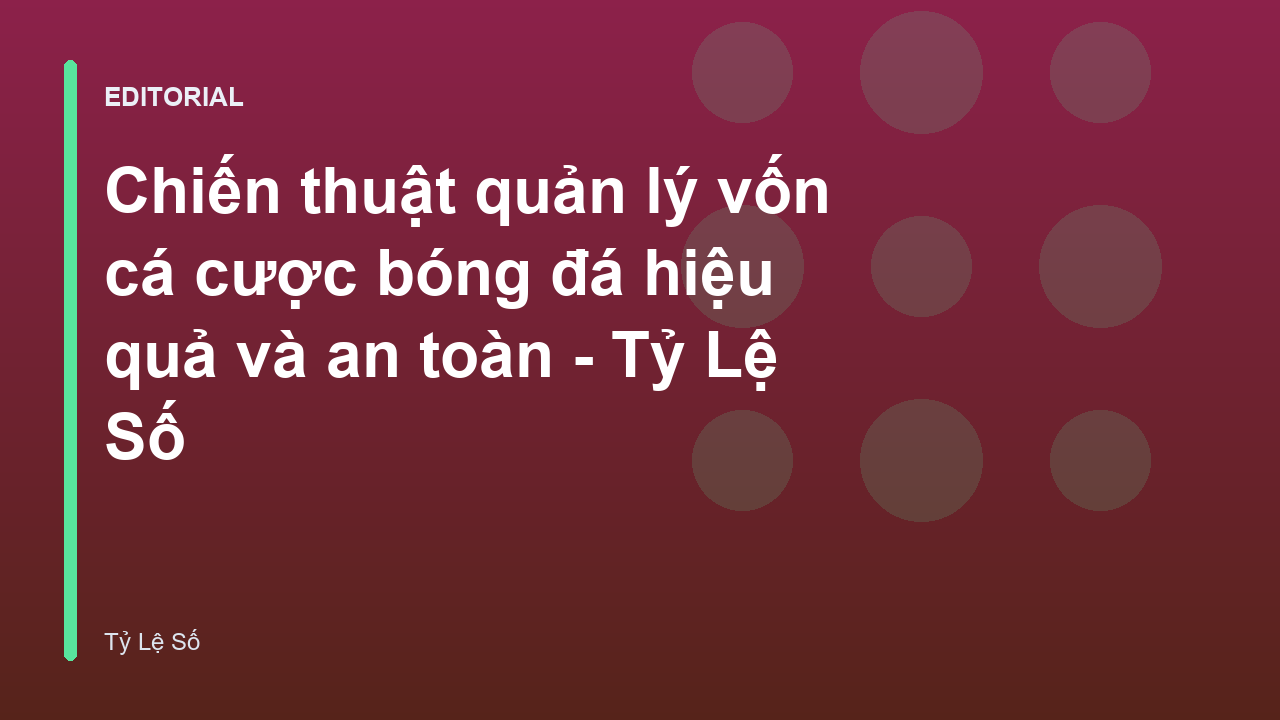 Chiến thuật quản lý vốn cá cược bóng đá hiệu quả